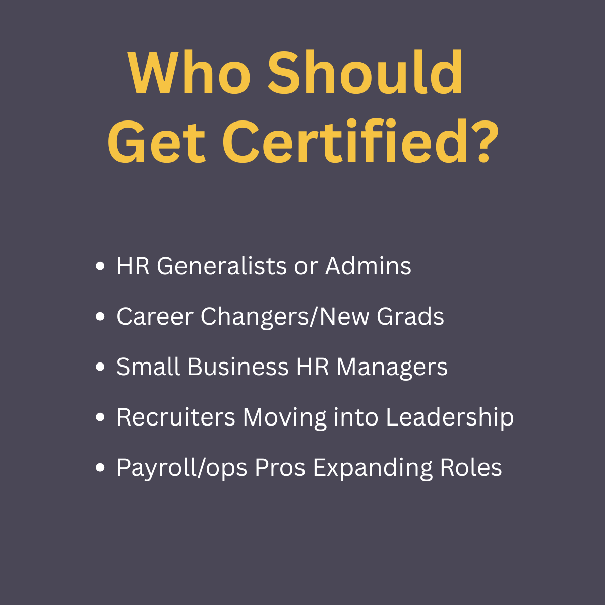 Best candidates for HR certification including generalists and career changers.