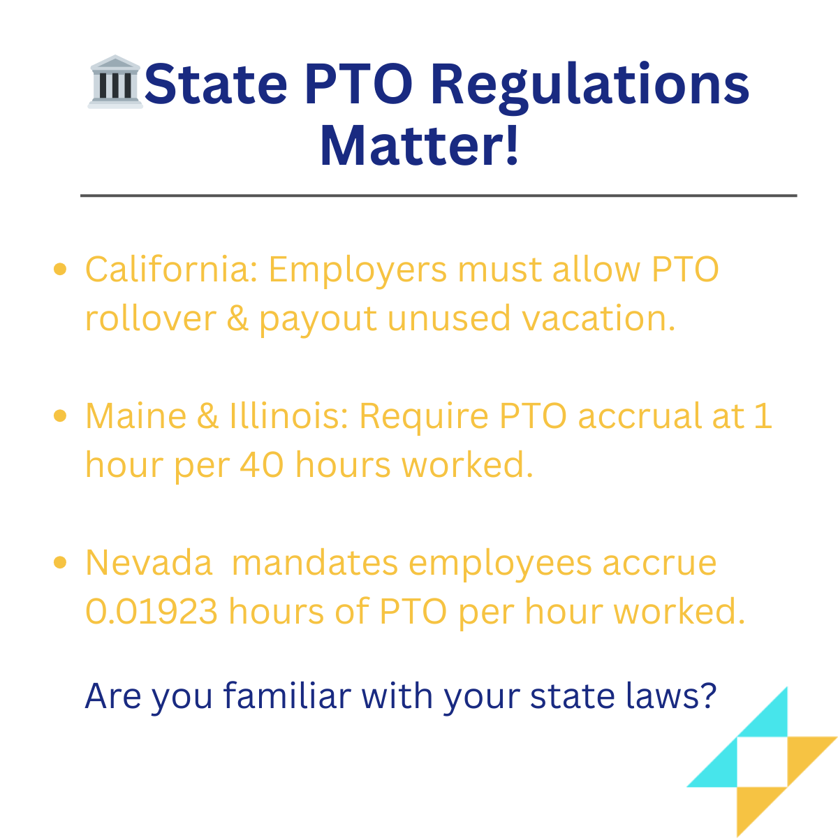 Infographic listing state-specific PTO laws: California requires PTO rollover and payout, Maine and Illinois mandate PTO accrual at 1 hour per 40 hours worked, and Nevada requires full-time employees to accrue 0.01923 hours of PTO per hour worked.